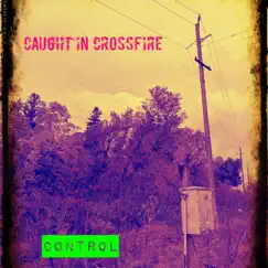 Control XXX - Single by Caught in Crossfire album reviews, ratings, credits