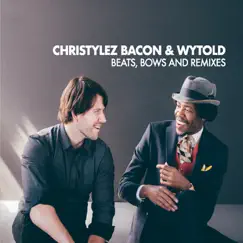 Beats, Bows and Remixes by Christylez Bacon & Wytold album reviews, ratings, credits