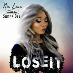 Lose It (feat. Sammy Dee) - Single by Nia Louw album reviews, ratings, credits