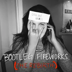 Bootleg Fireworks (The Rebirth) - Single by Dillon Francis album reviews, ratings, credits