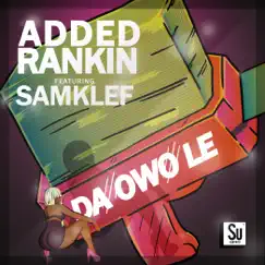 Da Owo Le (feat. Samklef) - Single by Added Rankin album reviews, ratings, credits