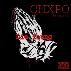 Die Young (feat. BallOut) - Single by CHXPO album reviews, ratings, credits