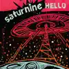 Saturnine Hello album lyrics, reviews, download