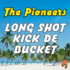 Long Shot Kick De Bucket - Single by The Pioneers album reviews, ratings, credits