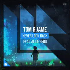 Never Look Back (feat. Alice Berg) [Extended Mix] Song Lyrics