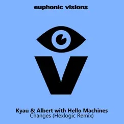Changes (Hexlogic Remix) - Single by Kyau & Albert & Hello Machines album reviews, ratings, credits