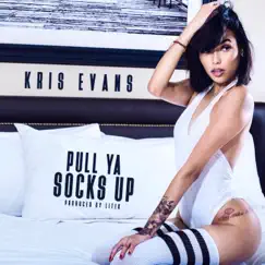 Pull Ya Socks Up - Single by Kris Evans album reviews, ratings, credits