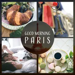 Good Morning Paris – Hot Croissant & Coffee, Perfect Motivation for the Day, Powerful Smooth Jazz for Relax by Morning Jazz Background Club album reviews, ratings, credits