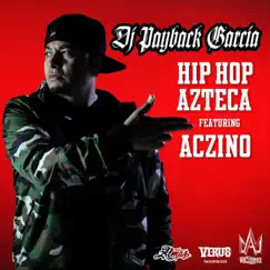 Hip Hop Azteca (feat. Aczino) - Single by DJ Payback Garcia album reviews, ratings, credits