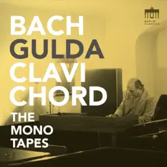 Bach - Gulda - Clavichord (The Mono Tapes) [Remastered] by Friedrich Gulda album reviews, ratings, credits