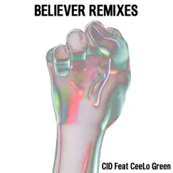 Believer (feat. CeeLo Green) [Remixes] - Single by CID album reviews, ratings, credits