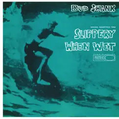 Slippery When Wet (Original Motion Picture Soundtrack) by Bud Shank album reviews, ratings, credits