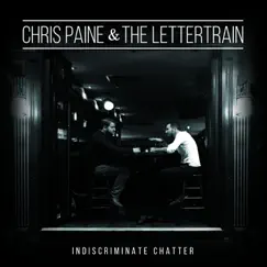 Indiscriminate Chatter - Single by Chris Paine & the Lettertrain album reviews, ratings, credits
