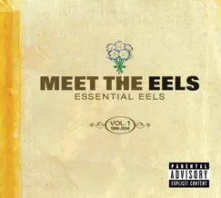 Meet the Eels - Essential Eels, Vol. 1 (1996-2006) [Audio Version] by Eels album reviews, ratings, credits