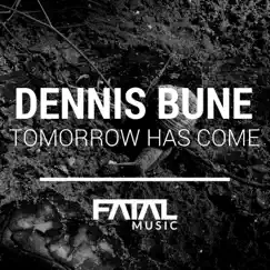 Tomorrow Has Come - Single by Dennis Buné album reviews, ratings, credits