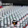Channels (Alternative Mix) - Single album lyrics, reviews, download