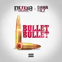 Bullet Bullet (feat. Dama Nilz) - Single by Dubb Sicks album reviews, ratings, credits
