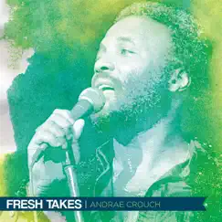 Fresh Takes by Andraé Crouch album reviews, ratings, credits