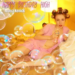 Happy Birthday High - Single by Maiya Kenick album reviews, ratings, credits