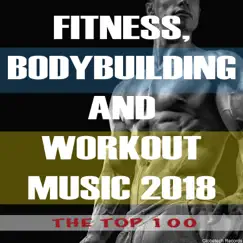 Fitness, Bodybuilding and Workout Music 2018: The Top 100 by Various Artists album reviews, ratings, credits