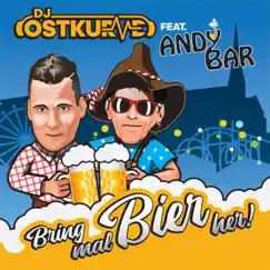 Bring mal Bier her (feat. Andy Bar) - Single by DJ Ostkurve album reviews, ratings, credits