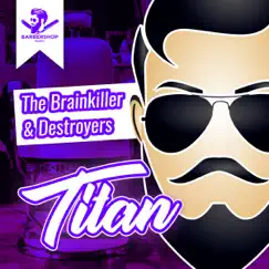 Titan - Single by The Brainkiller & Destroyers album reviews, ratings, credits