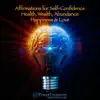 Affirmations for Self-Confidence Health, Wealth, Abundance Happiness & Love album lyrics, reviews, download