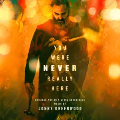 You Were Never Really Here (Original Motion Picture Soundtrack) by Jonny Greenwood album reviews, ratings, credits