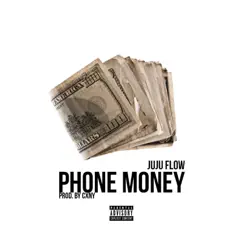 Phone Money - Single by Juju Flow album reviews, ratings, credits