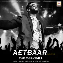 Aetbaar (Acoustic) [feat. Miss Pooja & Dolly Sidhu] - Single by The Dark MC album reviews, ratings, credits