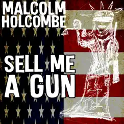 Sell Me a Gun (feat. Iris DeMent & Greg Brown) - Single by Malcolm Holcombe album reviews, ratings, credits