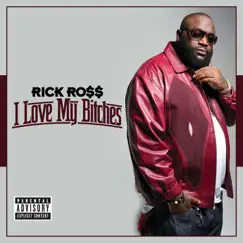 I Love My Bitches - Single by Rick Ross album reviews, ratings, credits
