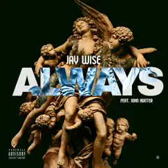 Always (feat. JhnHunter) - Single by Jay Wise album reviews, ratings, credits