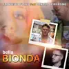 Bella bionda (feat. Daniele De Martino) - Single album lyrics, reviews, download