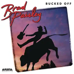 Bucked Off - Single by Brad Paisley album reviews, ratings, credits