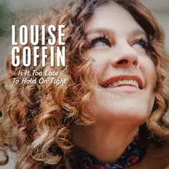 Is It Too Late to Hold on Tight - Single by Louise Goffin album reviews, ratings, credits