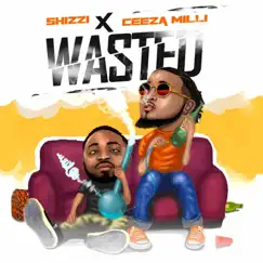 Wasted - Single by Shizzi & Ceeza Milli album reviews, ratings, credits