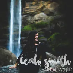 Heart of Worship by Leah Smith album reviews, ratings, credits