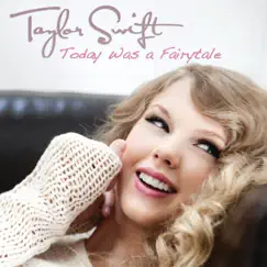 Today Was a Fairytale - Single by Taylor Swift album reviews, ratings, credits