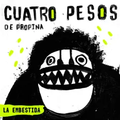 La Embestida - Single by Cuatro Pesos de Propina album reviews, ratings, credits