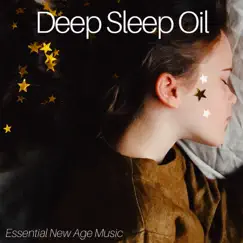 Deep Sleep Oil - Essential New Age Music for Nighty Nights, Babies & Adults by Eyes of Buddha & Baby Sleep Through the Night album reviews, ratings, credits