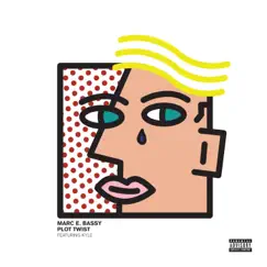 Plot Twist (feat. Kyle) - Single by Marc E. Bassy album reviews, ratings, credits
