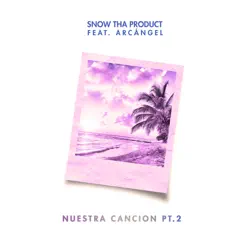 Nuestra Canción Pt. 2 (feat. Arcángel) - Single by Snow Tha Product album reviews, ratings, credits