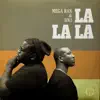 La la La (feat. Mega Ran & Dn3) - Single album lyrics, reviews, download