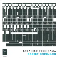 Schumann: Piano Works by Takahiro Yoshikawa album reviews, ratings, credits