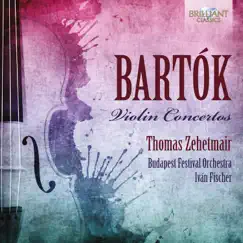 Bartók: Violin Concertos by Thomas Zehetmair, Budapest Festival Orchestra & Iván Fischer album reviews, ratings, credits