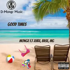 Good Time (feat. Zubz, Base & MG) - Single by Mongz album reviews, ratings, credits