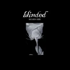 Mourn Her - EP by Blinded album reviews, ratings, credits