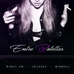 Entre Botellas (feat. Lejazzy & Bismall) - Single by Rishy Cm album reviews, ratings, credits