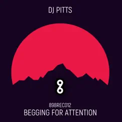 Begging for Attention - Single by DJ Pitts album reviews, ratings, credits